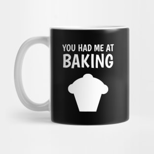 you had me at baking Mug